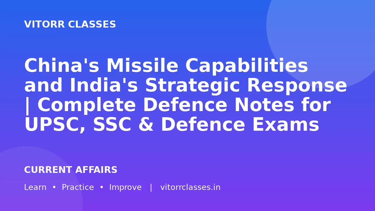 China's Missile Capabilities and India's Strategic Response | Complete Defence Notes for UPSC, SSC & Defence Exams