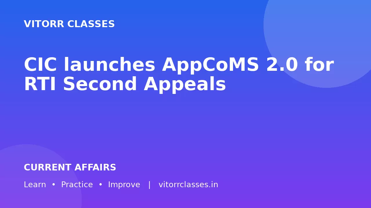 CIC launches AppCoMS 2.0 for RTI Second Appeals