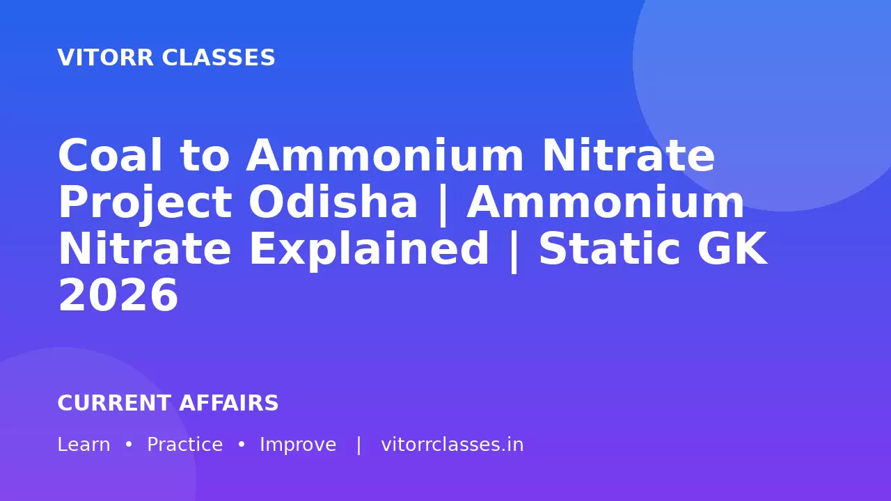 Coal to Ammonium Nitrate Project Odisha | Ammonium Nitrate Explained | Static GK 2026