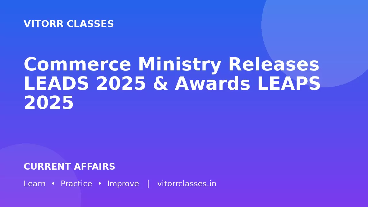 Commerce Ministry Releases LEADS 2025 & Awards LEAPS 2025