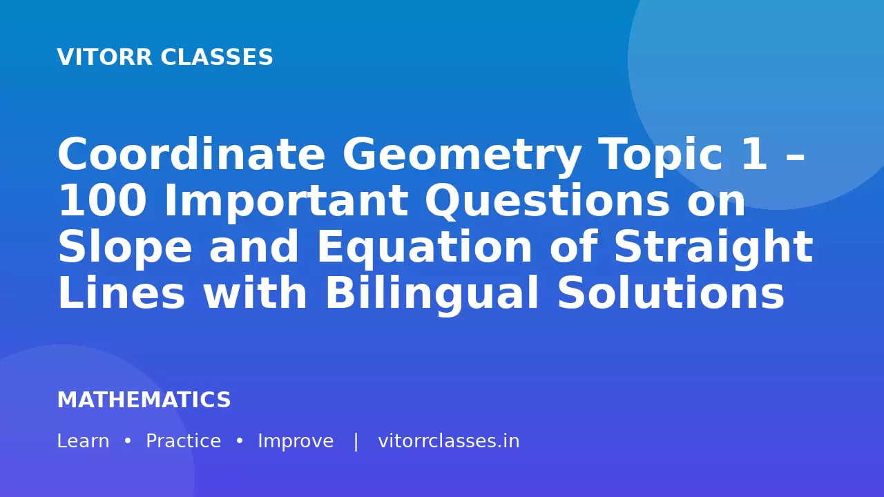 Coordinate Geometry Topic 1 – 100 Important Questions on Slope and Equation of Straight Lines with Bilingual Solutions