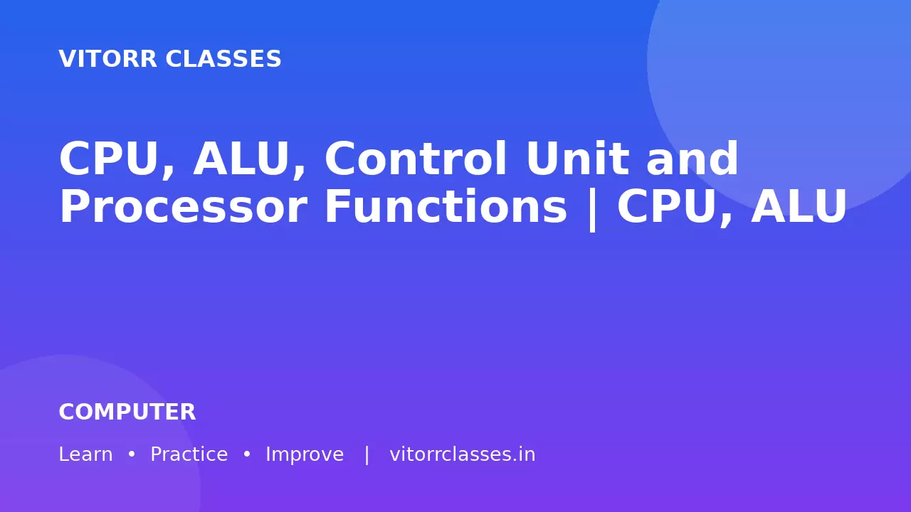CPU, ALU, Control Unit and Processor Functions | CPU, ALU और कंट्रोल यूनिट