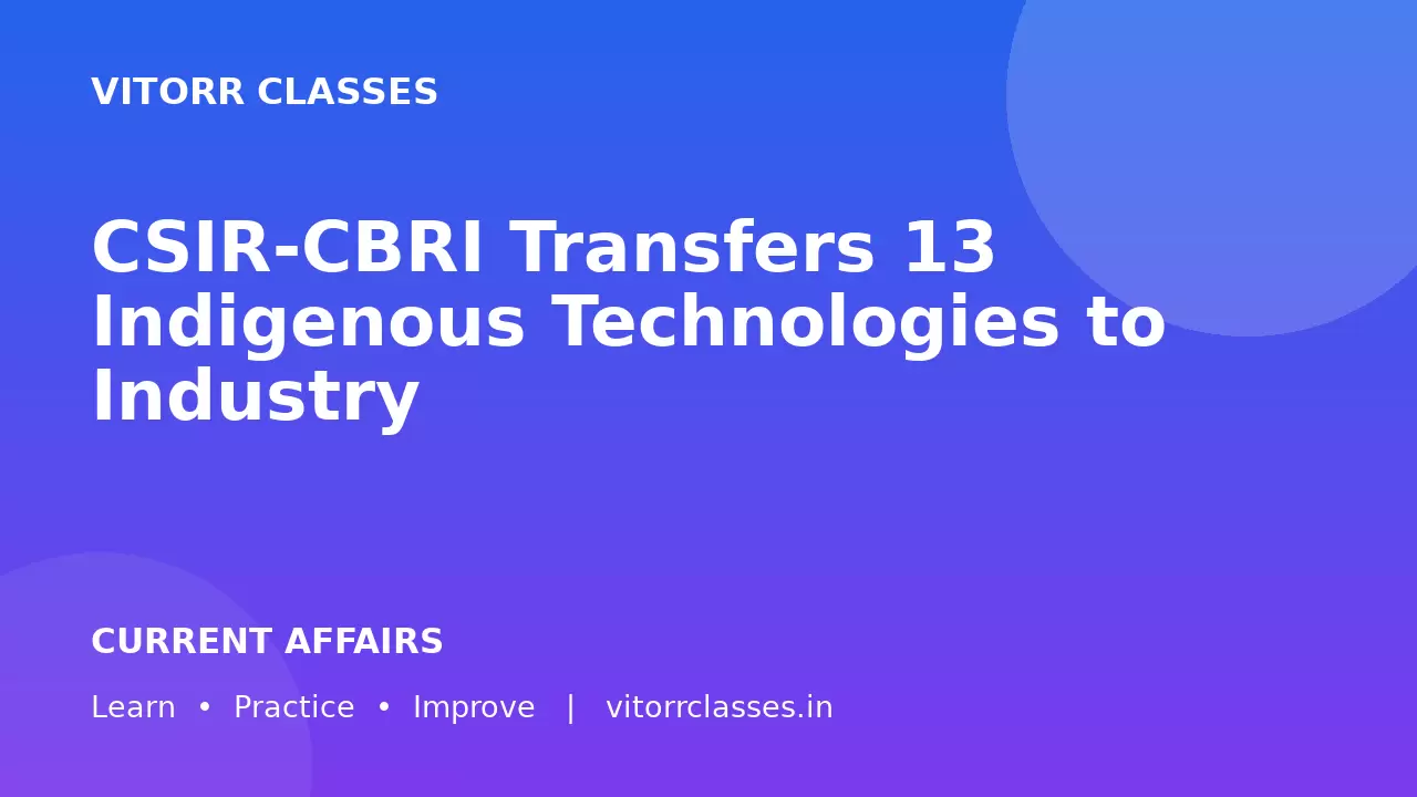 CSIR-CBRI Transfers 13 Indigenous Technologies to Industry