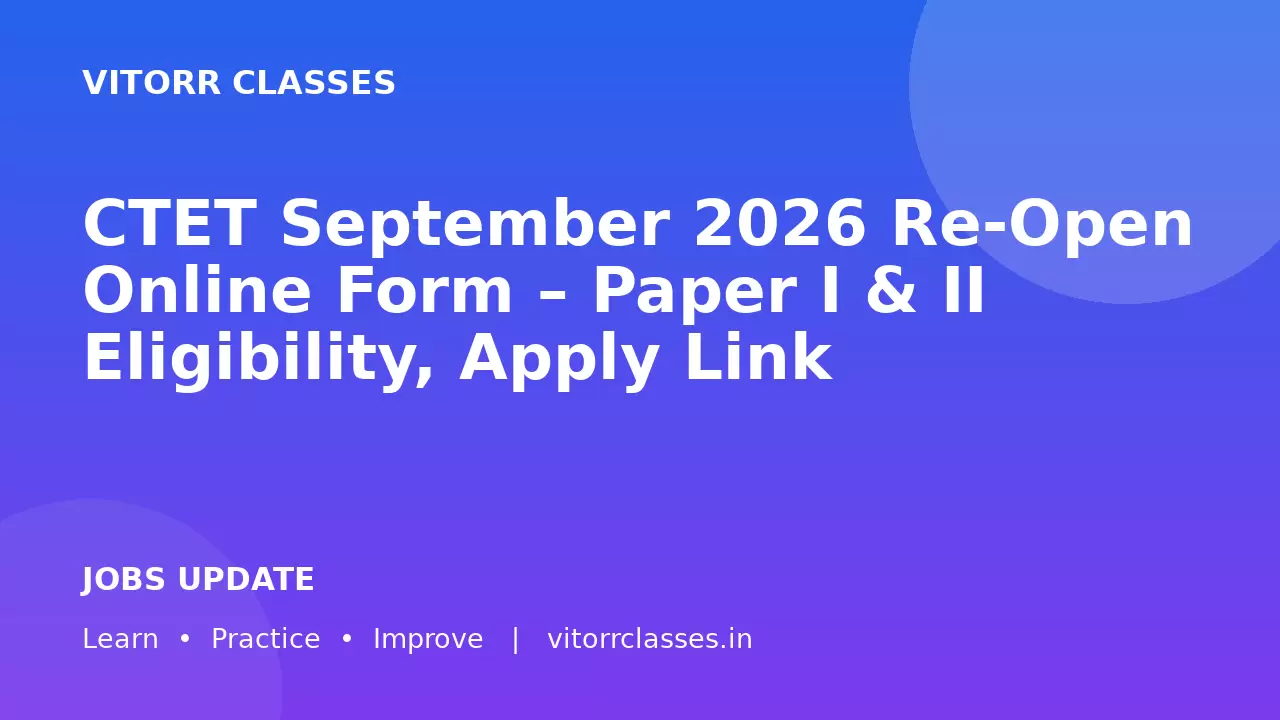 CTET September 2026 Re-Open Online Form – Paper I & II Eligibility, Apply Link
