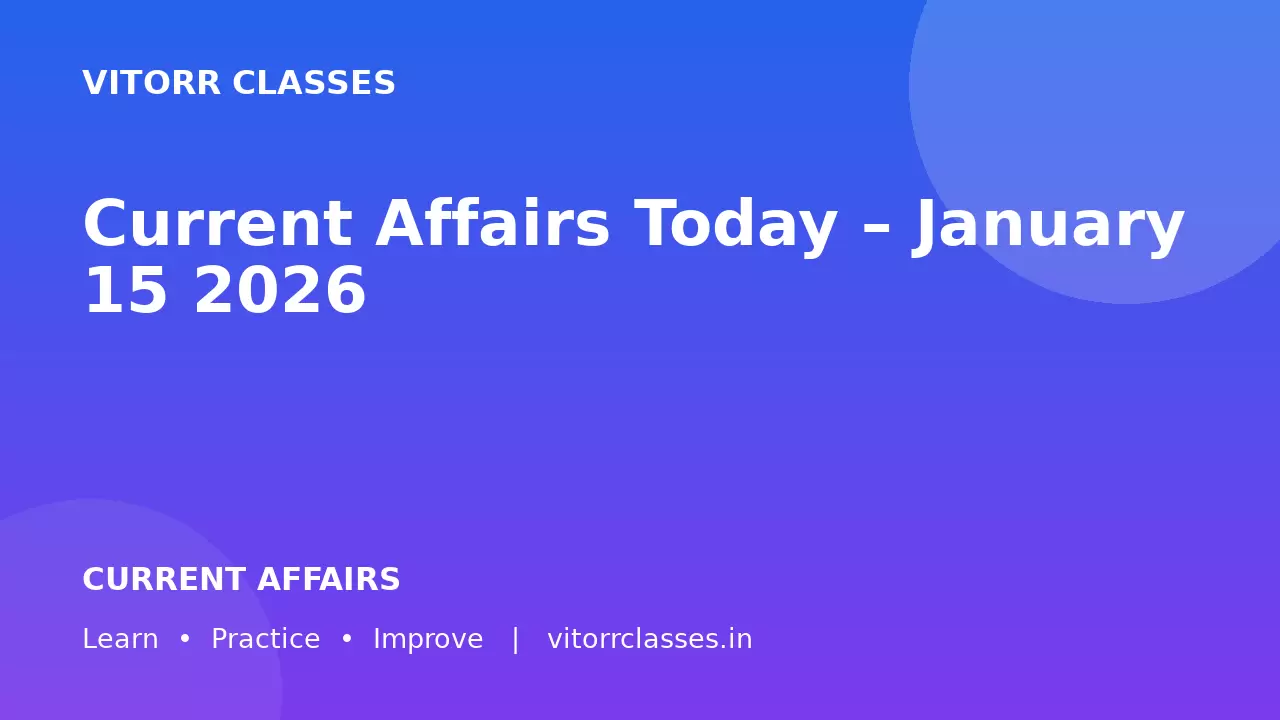 Current Affairs Today – January 15 2026