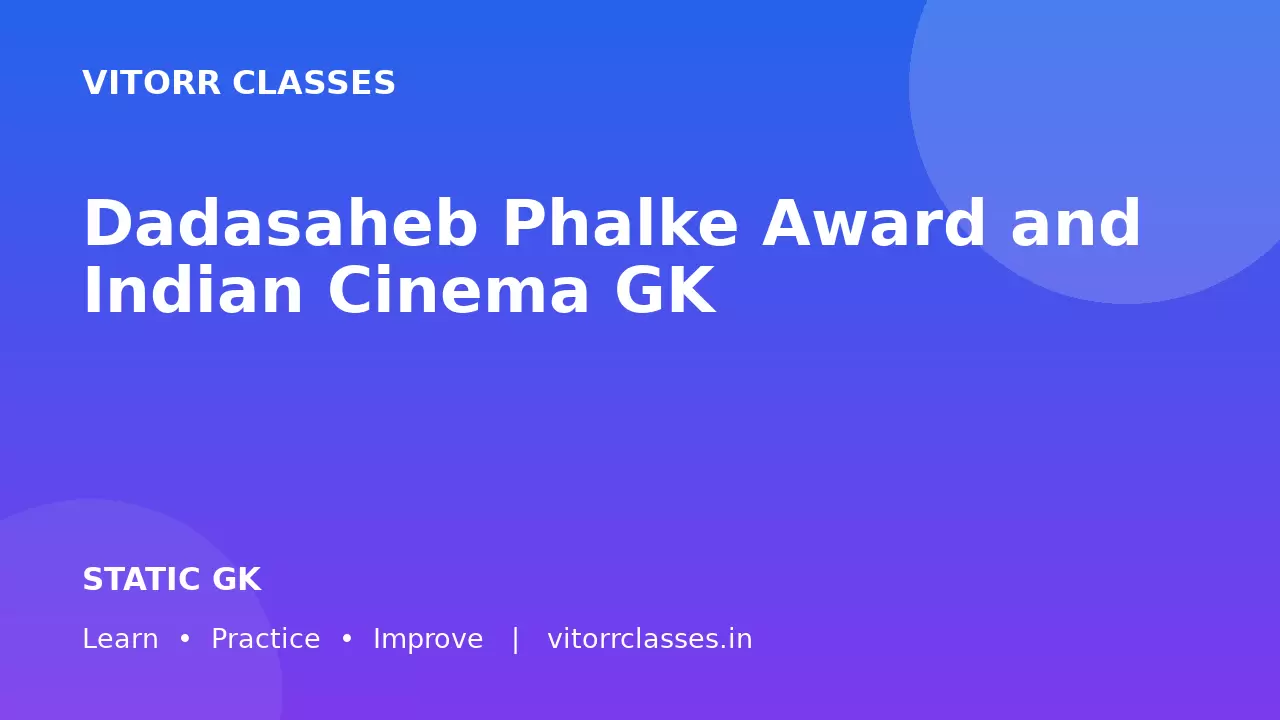 Dadasaheb Phalke Award and Indian Cinema GK | दादासाहेब फाल्के पुरस्कार एवं भारतीय सिनेमा