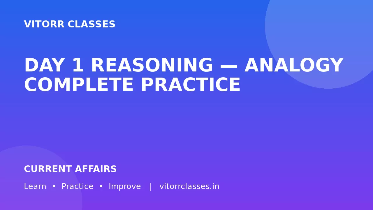 DAY 1 REASONING — ANALOGY COMPLETE PRACTICE