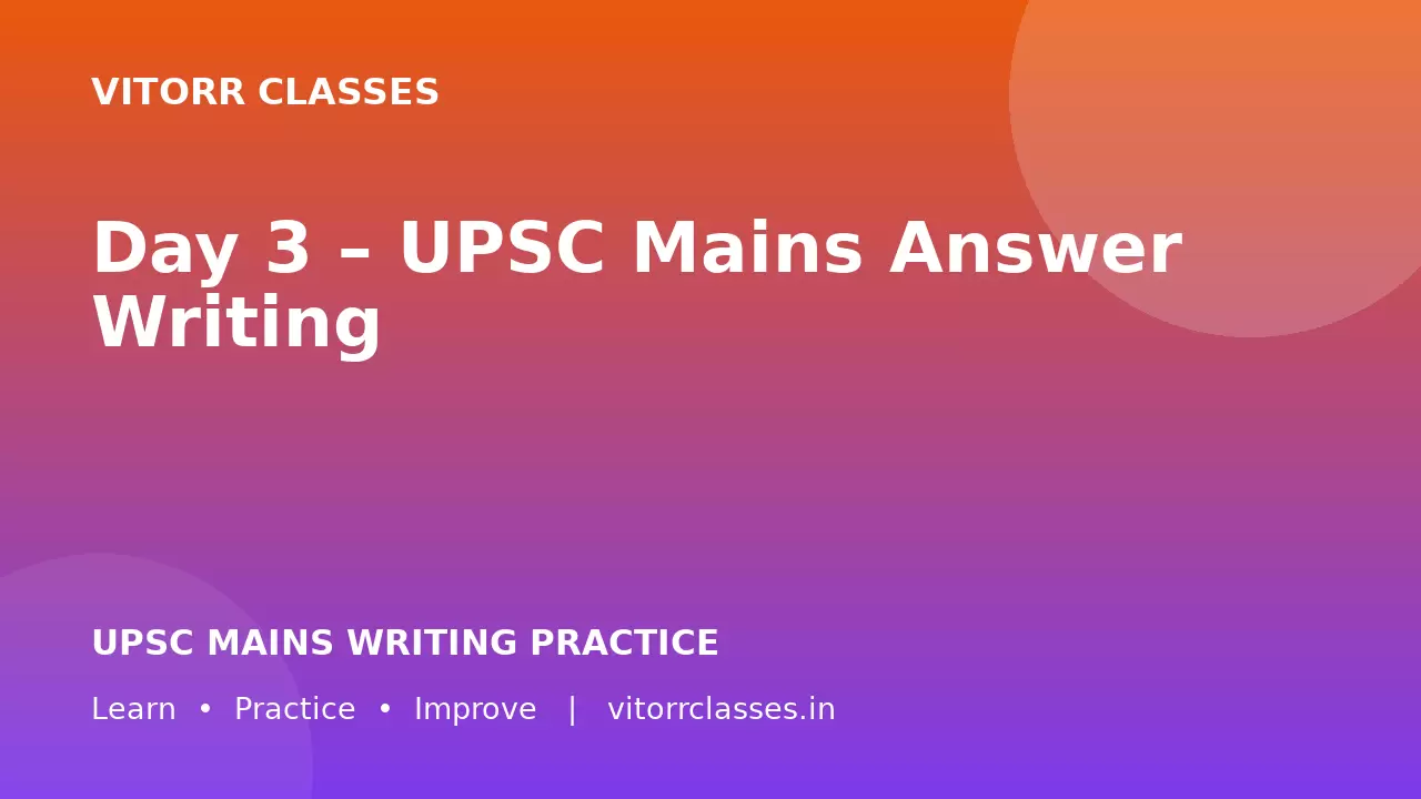 Day 3 – UPSC Mains Answer Writing