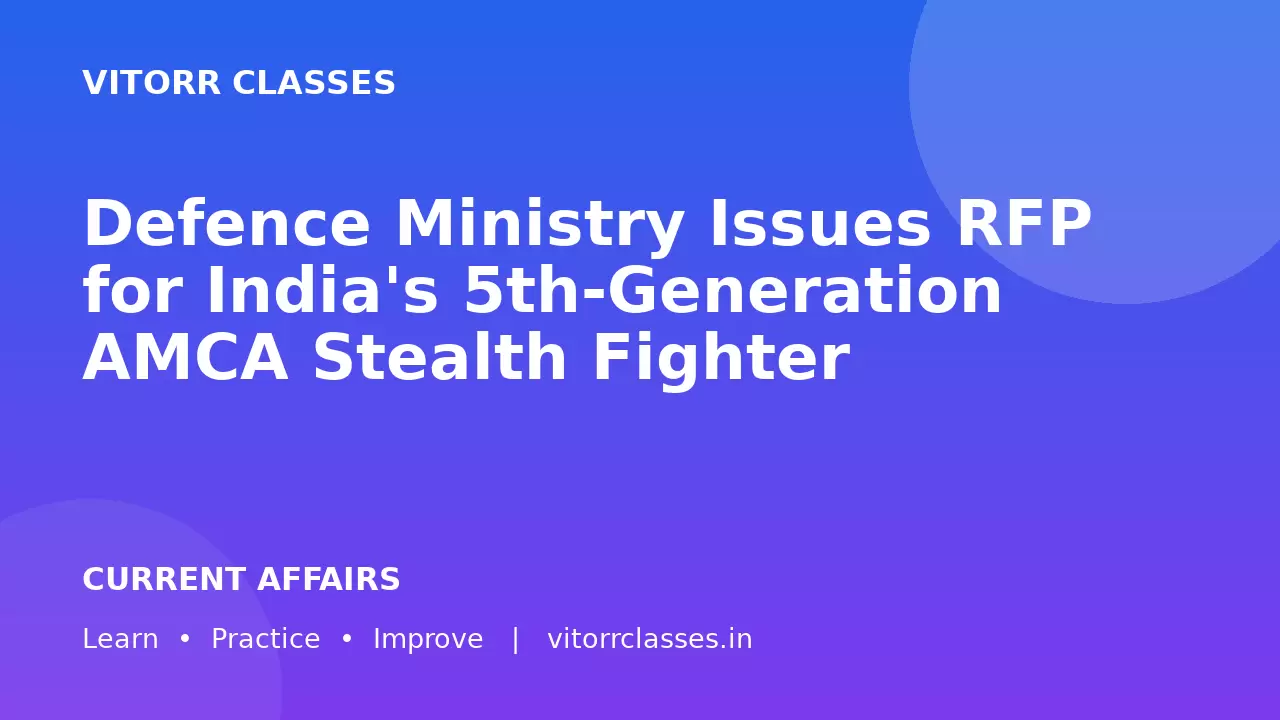 Defence Ministry Issues RFP for India's 5th-Generation AMCA Stealth Fighter