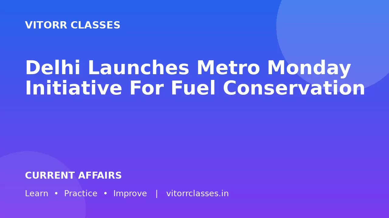 Delhi Launches Metro Monday Initiative For Fuel Conservation