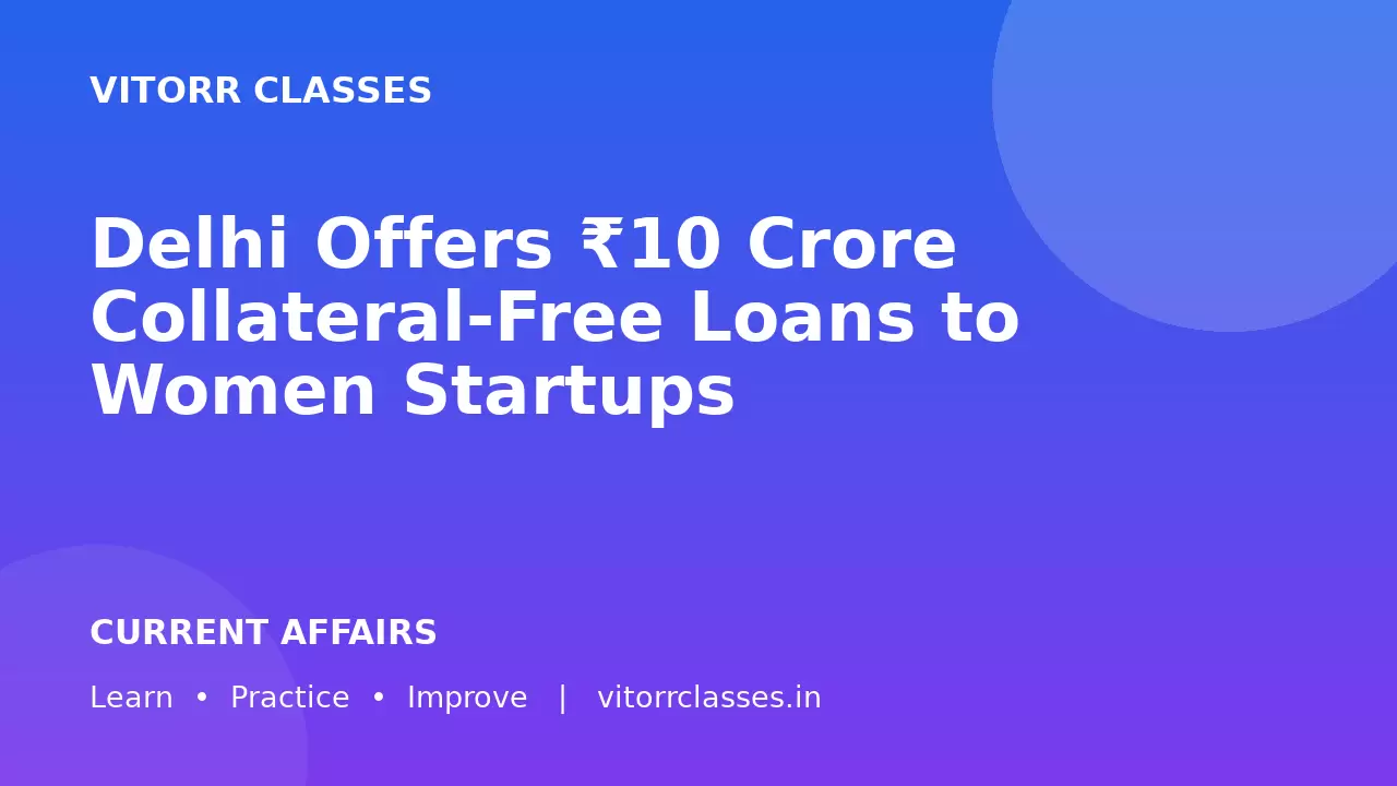Delhi Offers ₹10 Crore Collateral-Free Loans to Women Startups