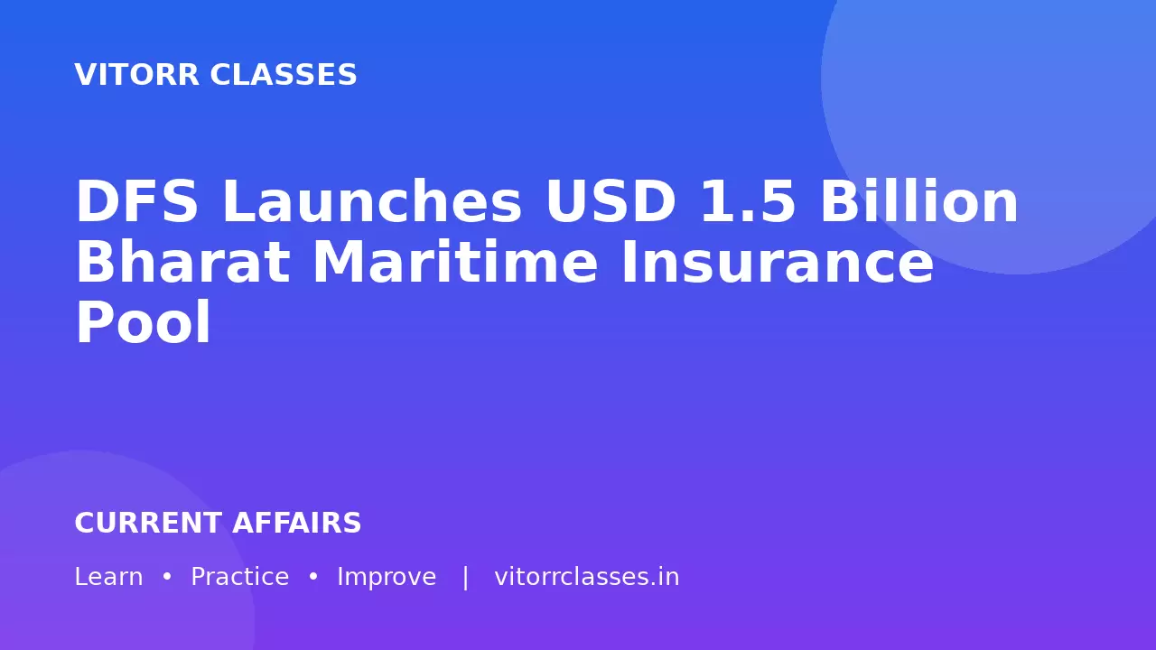 DFS Launches USD 1.5 Billion Bharat Maritime Insurance Pool