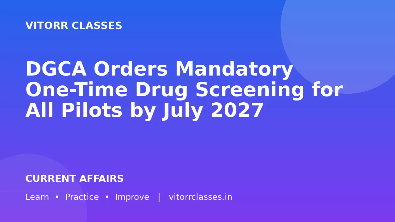 DGCA Orders Mandatory One-Time Drug Screening for All Pilots by July 2027