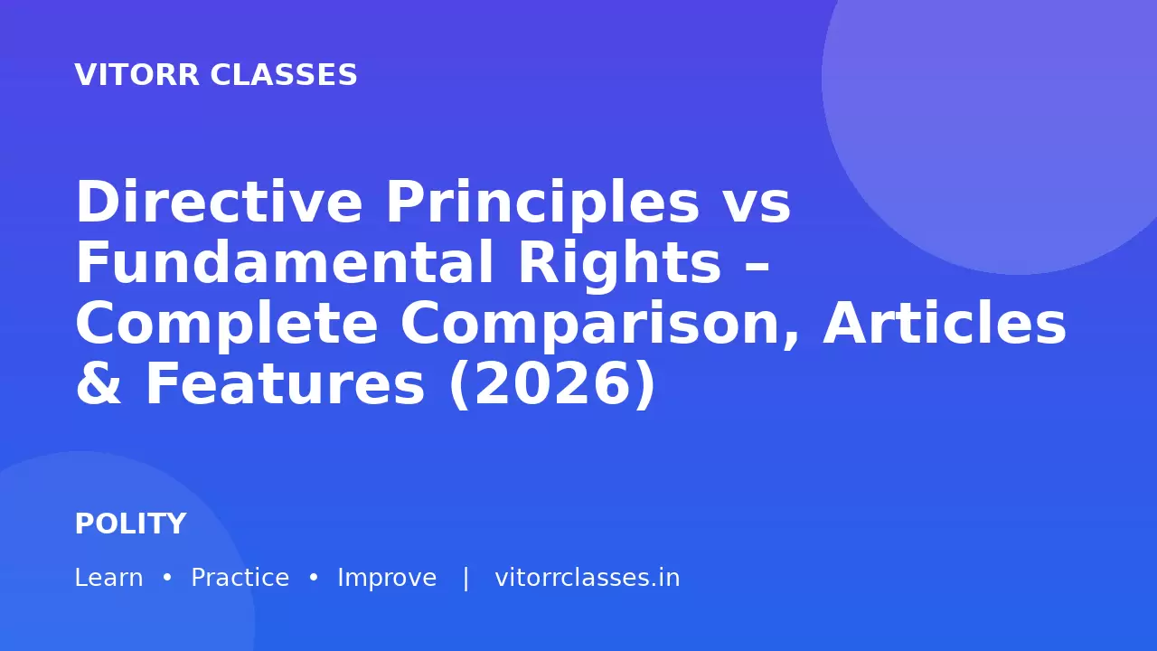 Directive Principles vs Fundamental Rights – Complete Comparison, Articles & Features (2026)