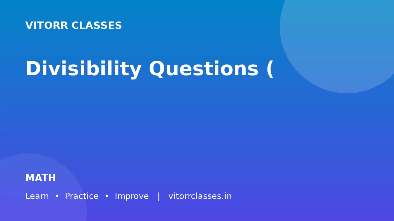 Divisibility Questions (विभाज्यता आधारित प्रश्न)