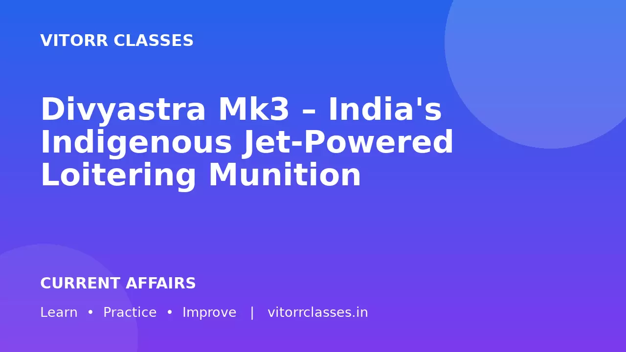 Divyastra Mk3 – India's Indigenous Jet-Powered Loitering Munition