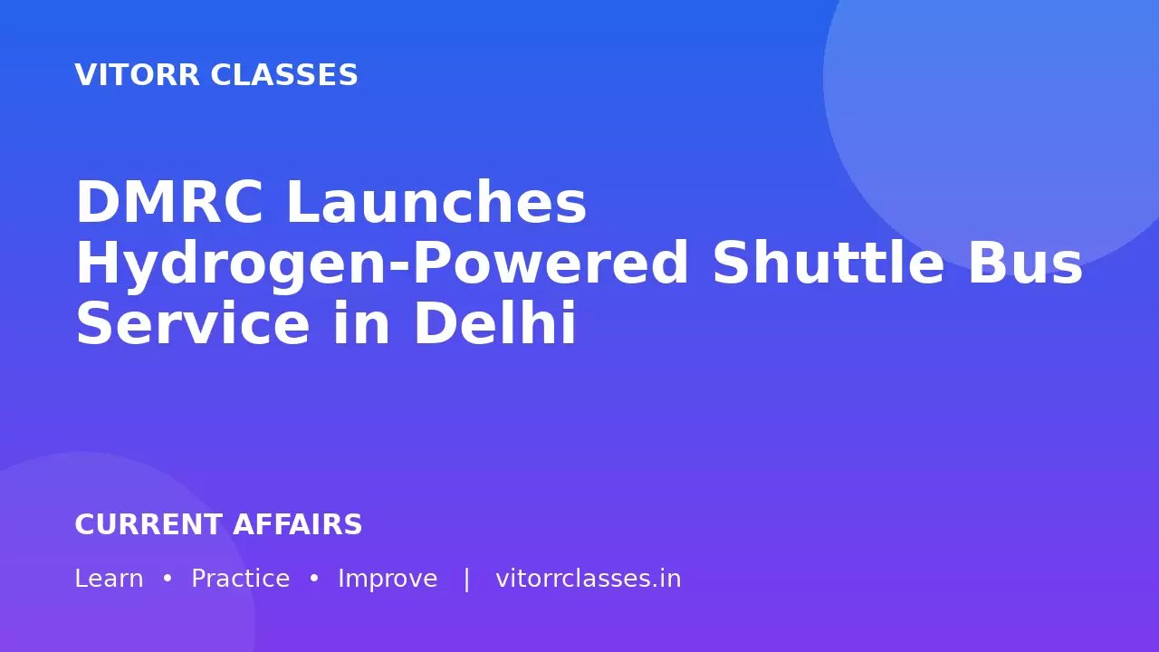 DMRC Launches Hydrogen-Powered Shuttle Bus Service in Delhi