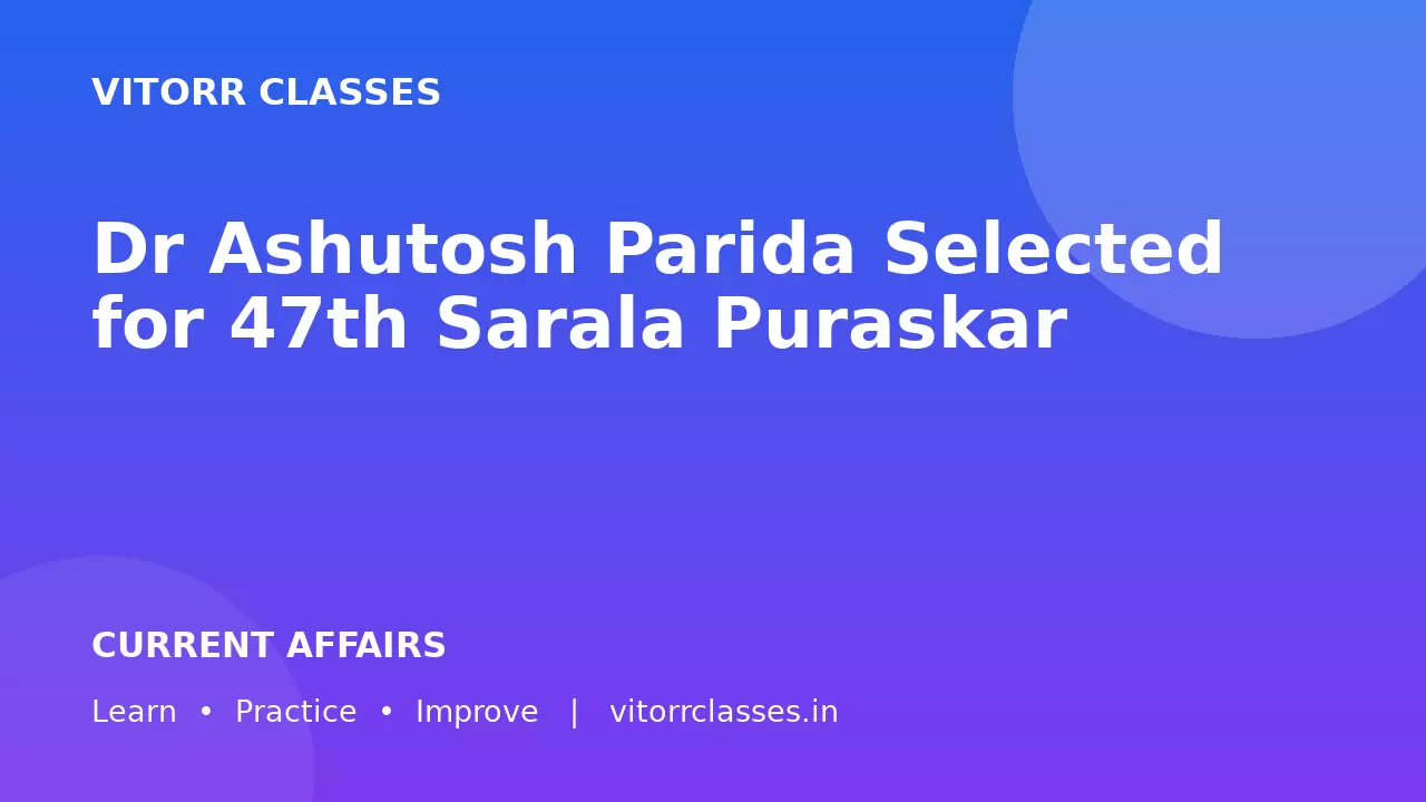 Dr Ashutosh Parida Selected for 47th Sarala Puraskar | डॉ. आशुतोष परिदा को 47वें Sarala Puraskar के लिए चुना गया