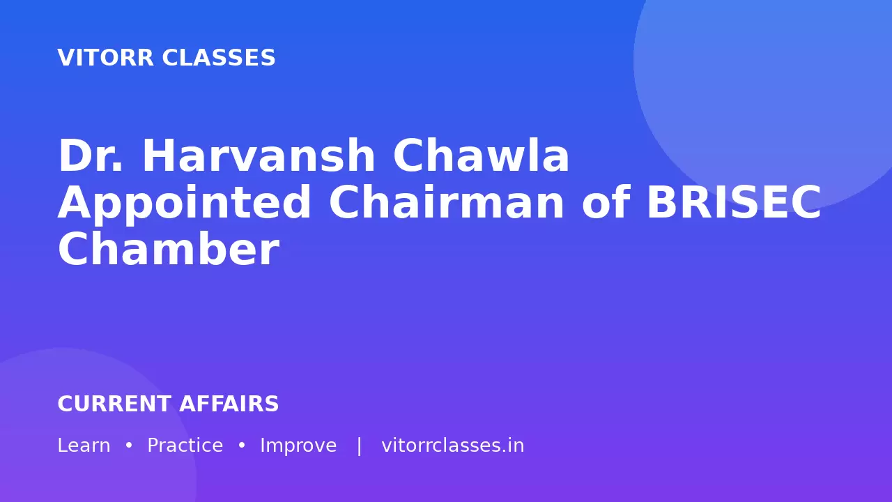 Dr. Harvansh Chawla Appointed Chairman of BRISEC Chamber