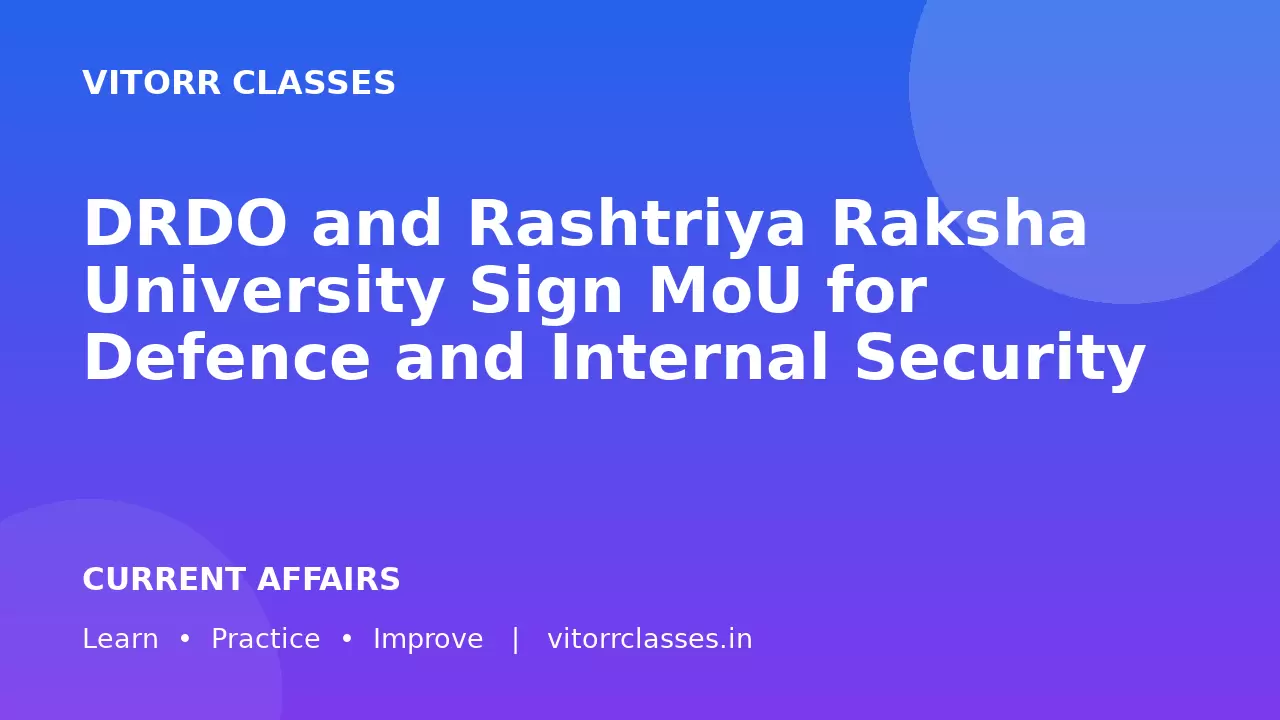DRDO and Rashtriya Raksha University Sign MoU for Defence and Internal Security
