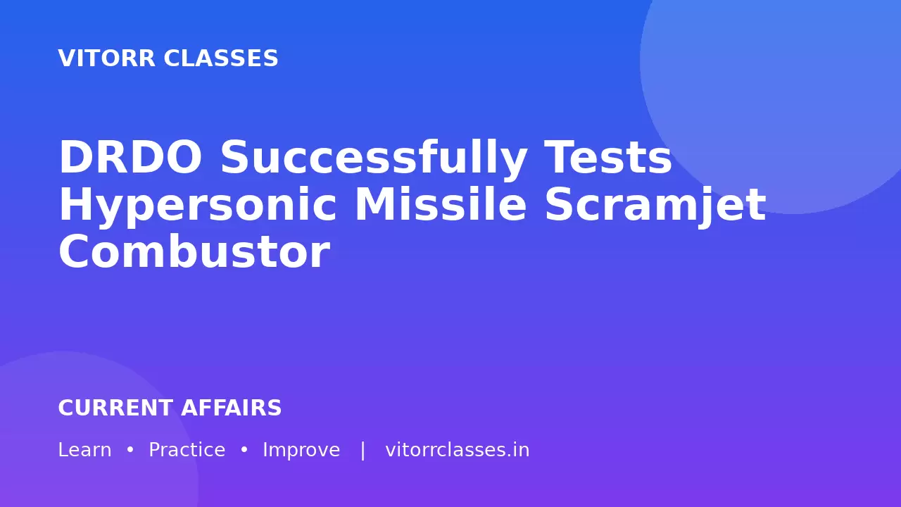 DRDO Successfully Tests Hypersonic Missile Scramjet Combustor