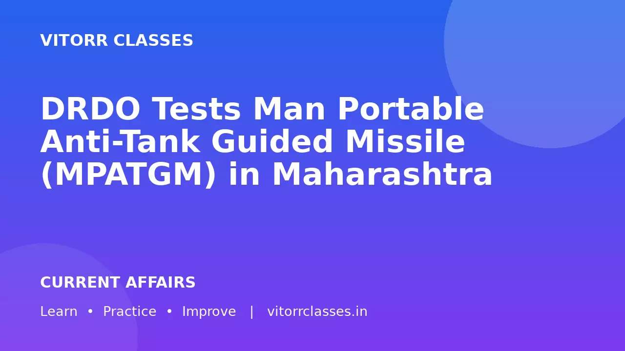 DRDO Tests Man Portable Anti-Tank Guided Missile (MPATGM) in Maharashtra