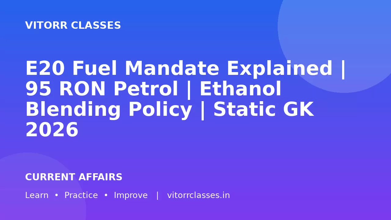 E20 Fuel Mandate Explained | 95 RON Petrol | Ethanol Blending Policy | Static GK 2026