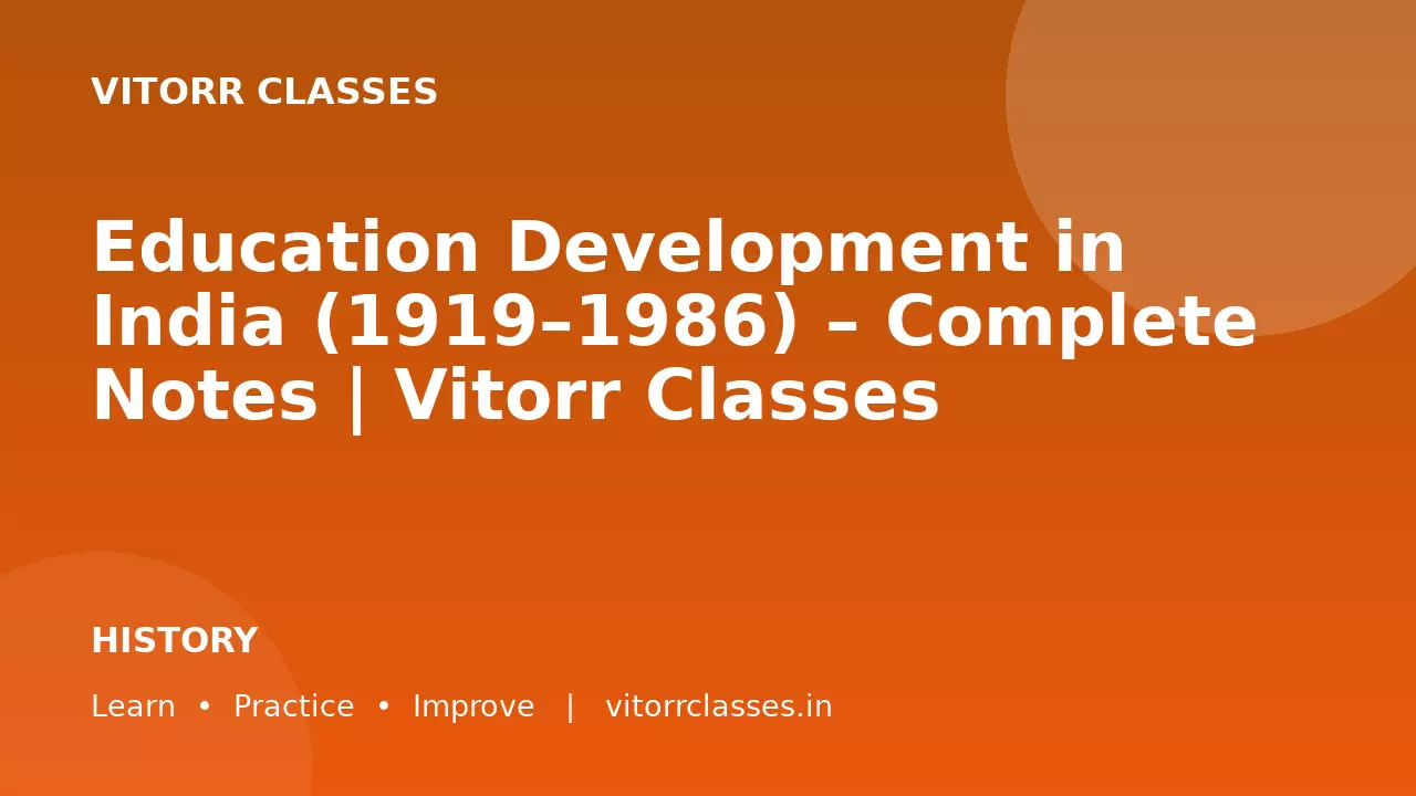 Education Development in India (1919–1986) – Complete Notes | Vitorr Classes