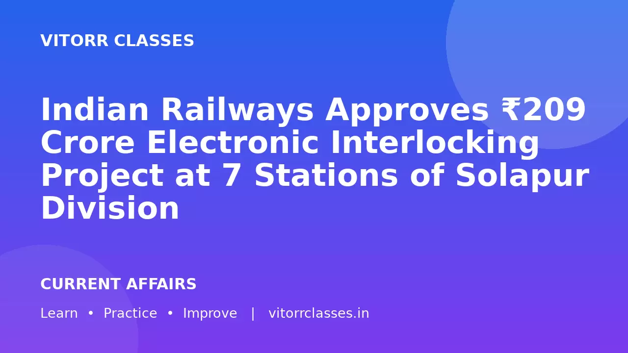 Indian Railways Approves ₹209 Crore Electronic Interlocking Project at 7 Stations of Solapur Division