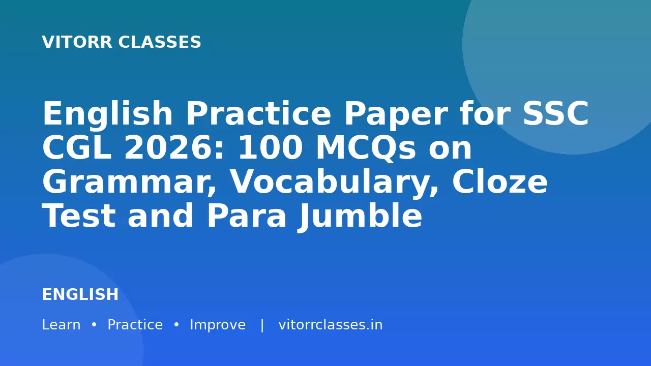 English Practice Paper for SSC CGL 2026: 100 MCQs on Grammar, Vocabulary, Cloze Test and Para Jumble