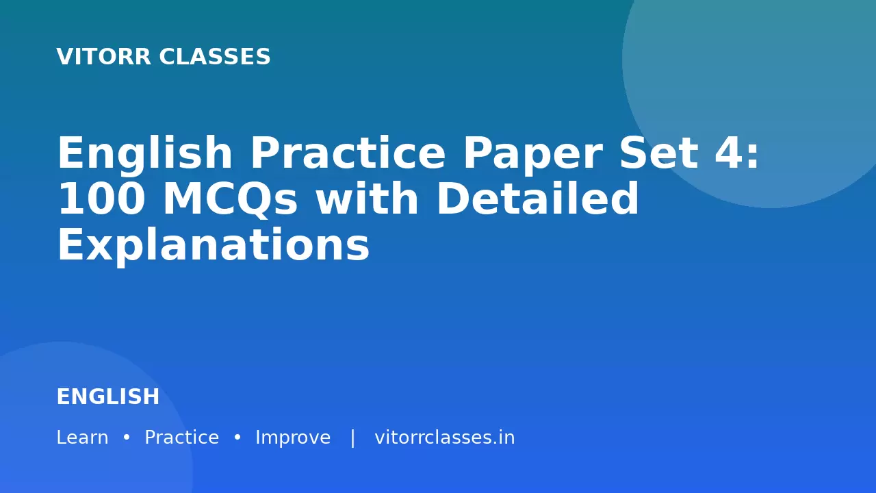English Practice Paper Set 4: 100 MCQs with Detailed Explanations