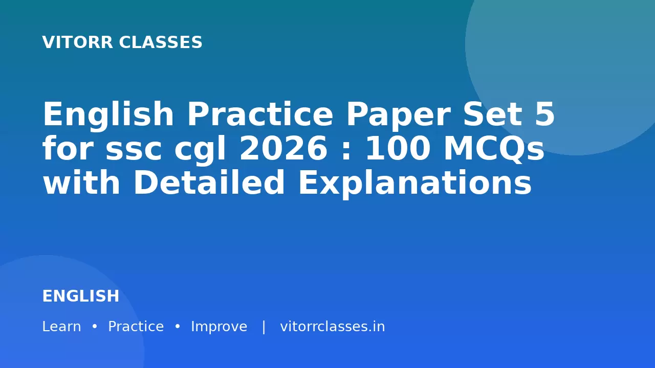 English Practice Paper Set 5 for ssc cgl 2026 : 100 MCQs with Detailed Explanations