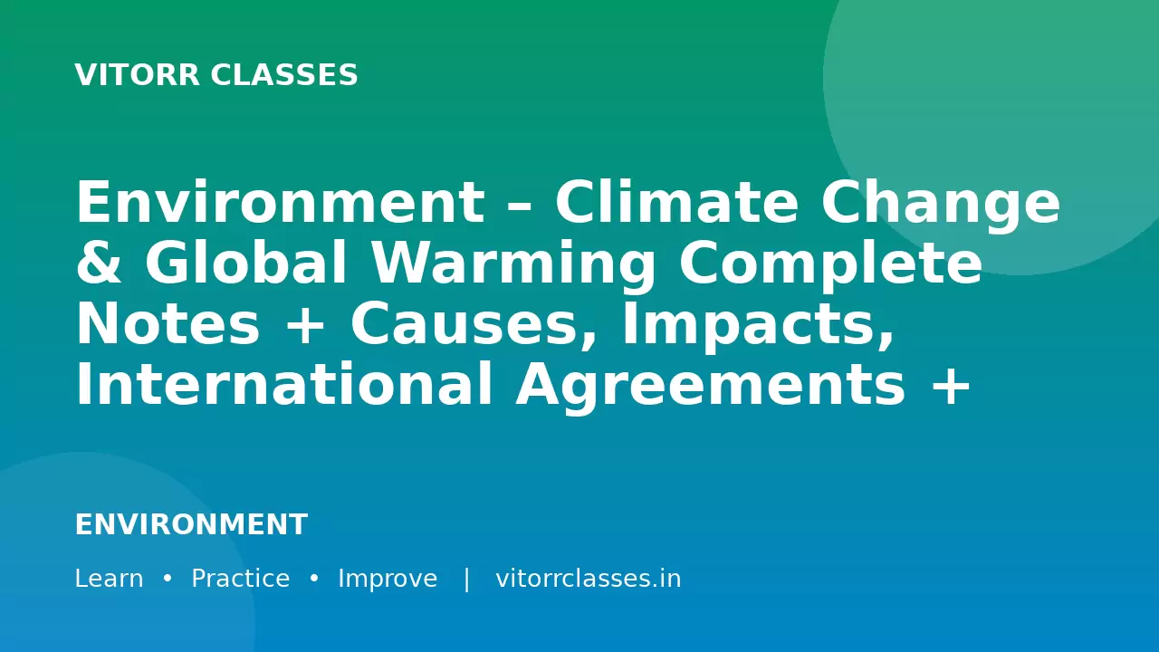 Environment – Climate Change & Global Warming Complete Notes + Causes, Impacts, International Agreements + MCQs (SSC, Railway, UPSC 2026)