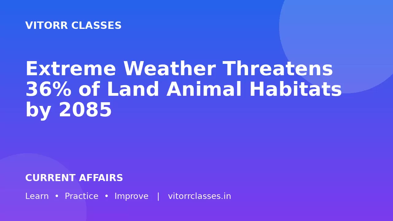 Extreme Weather Threatens 36% of Land Animal Habitats by 2085