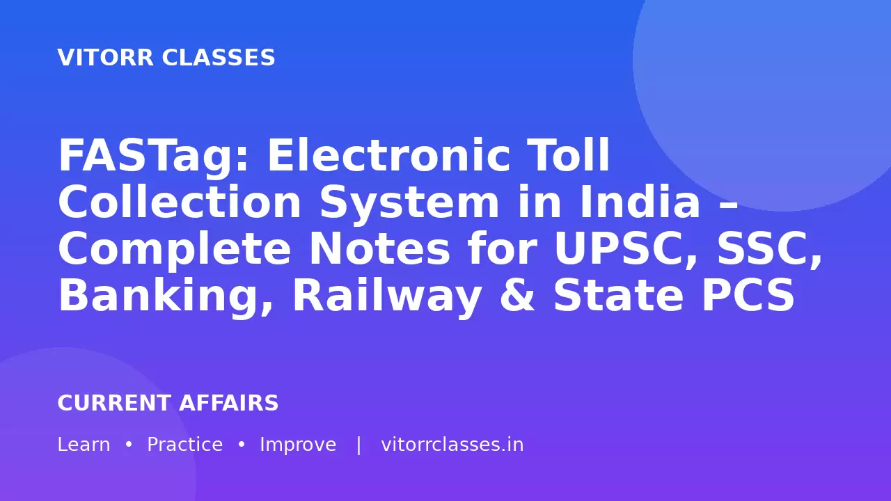 FASTag: Electronic Toll Collection System in India – Complete Notes for UPSC, SSC, Banking, Railway & State PCS