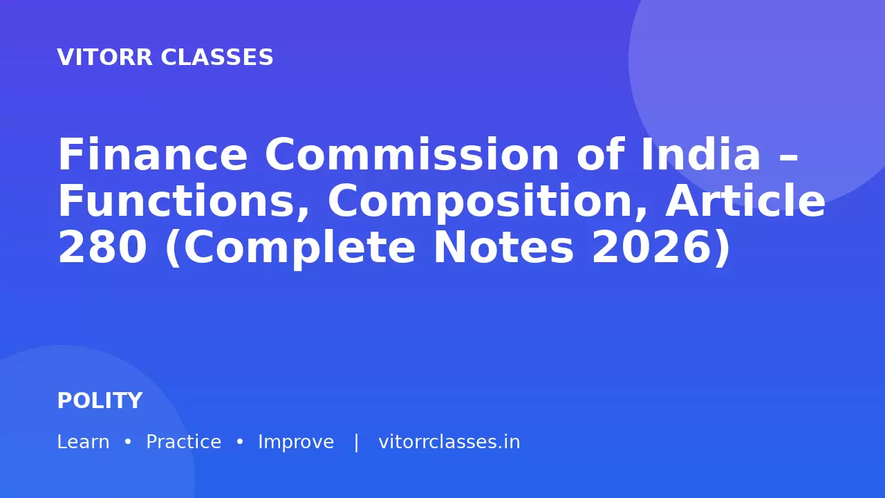 Finance Commission of India – Functions, Composition, Article 280 (Complete Notes 2026)