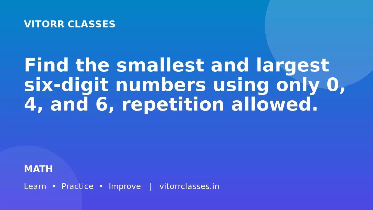 Find the smallest and largest six-digit numbers using only 0, 4, and 6, repetition allowed.
