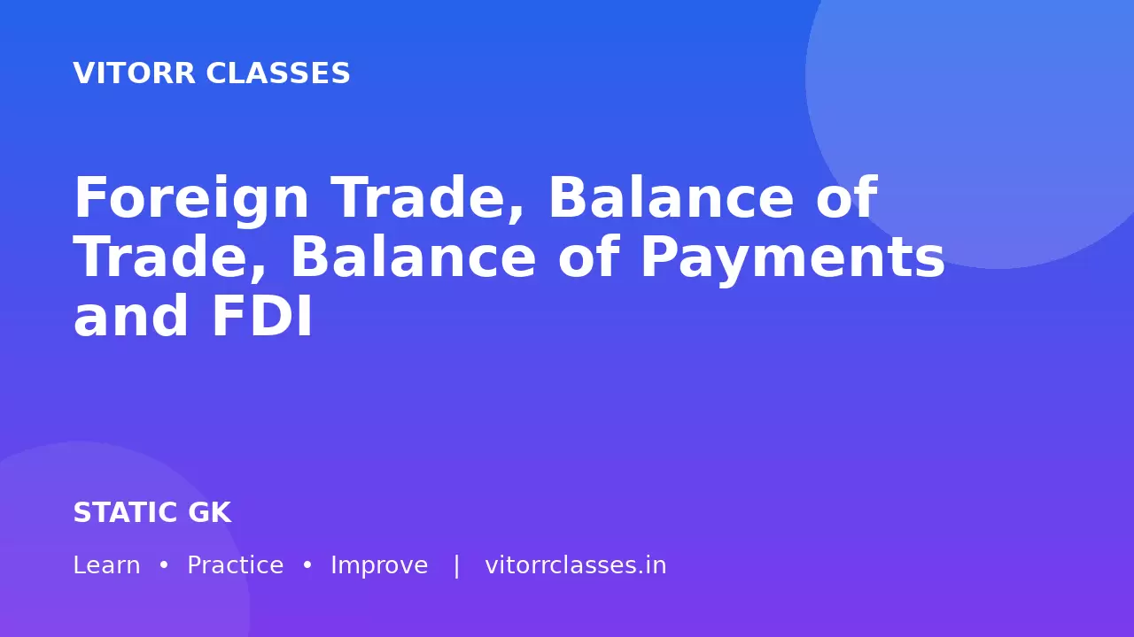 Foreign Trade, Balance of Trade, Balance of Payments and FDI | विदेशी व्यापार व्यापार संतुलन भुगतान संतुलन एवं FDI
