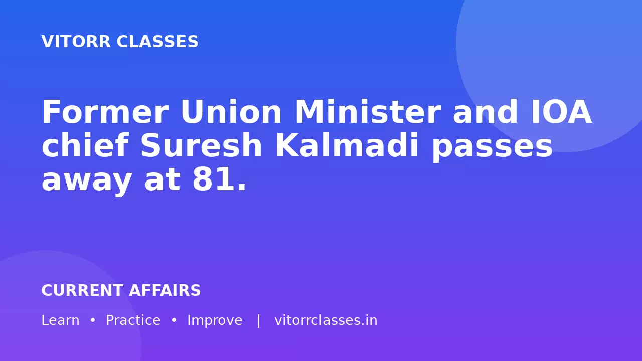 Former Union Minister and IOA chief Suresh Kalmadi passes away at 81.