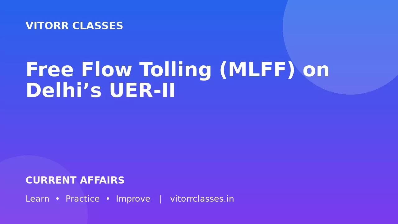 Free Flow Tolling (MLFF) on Delhi’s UER-II