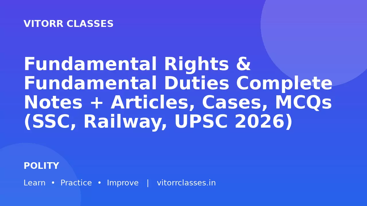 Fundamental Rights & Fundamental Duties Complete Notes + Articles, Cases, MCQs (SSC, Railway, UPSC 2026)