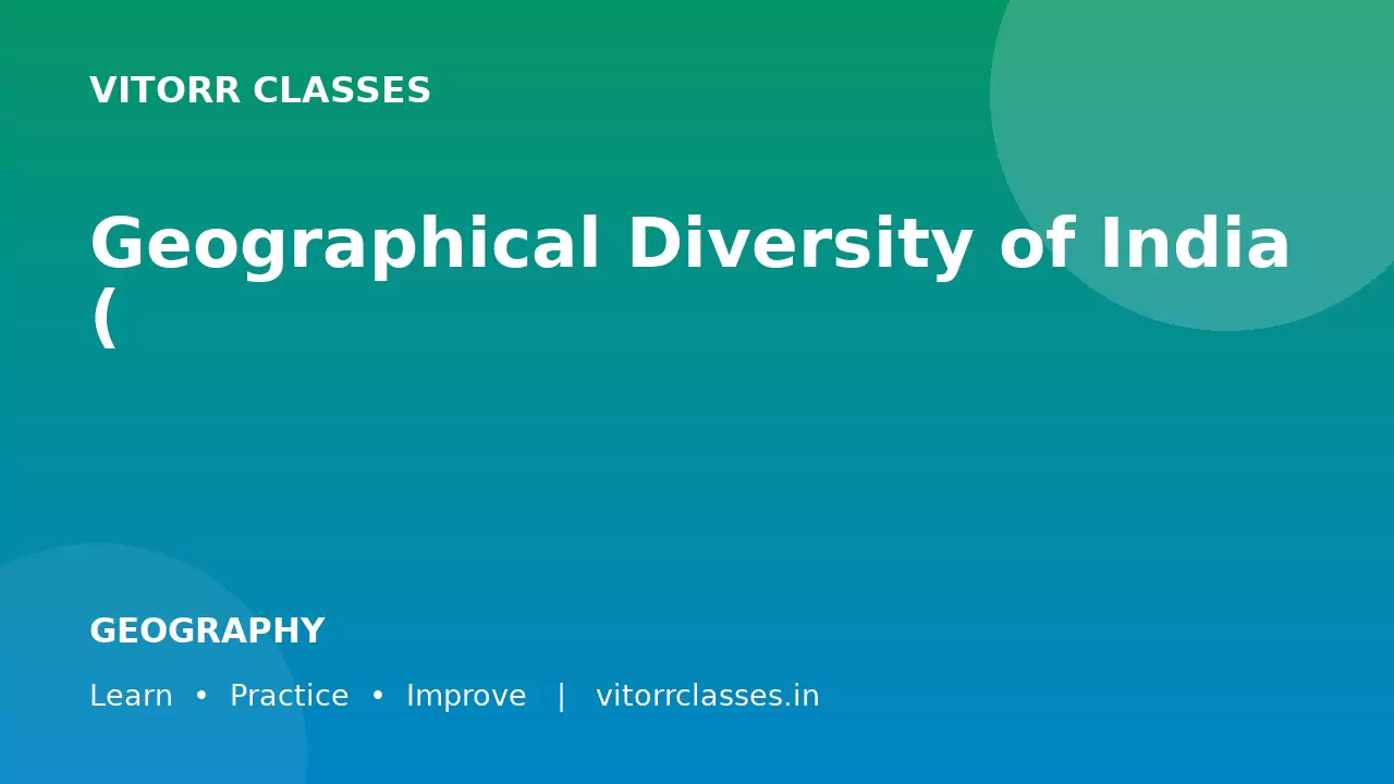 Geographical Diversity of India (भारत की भौगोलिक विविधता) | NCERT Class 7 Chapter 1 Complete Notes & प्रश्नोत्तर