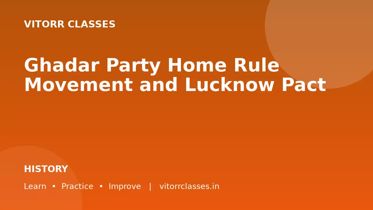 Ghadar Party Home Rule Movement and Lucknow Pact | गदर पार्टी होम रूल आंदोलन एवं लखनऊ समझौता