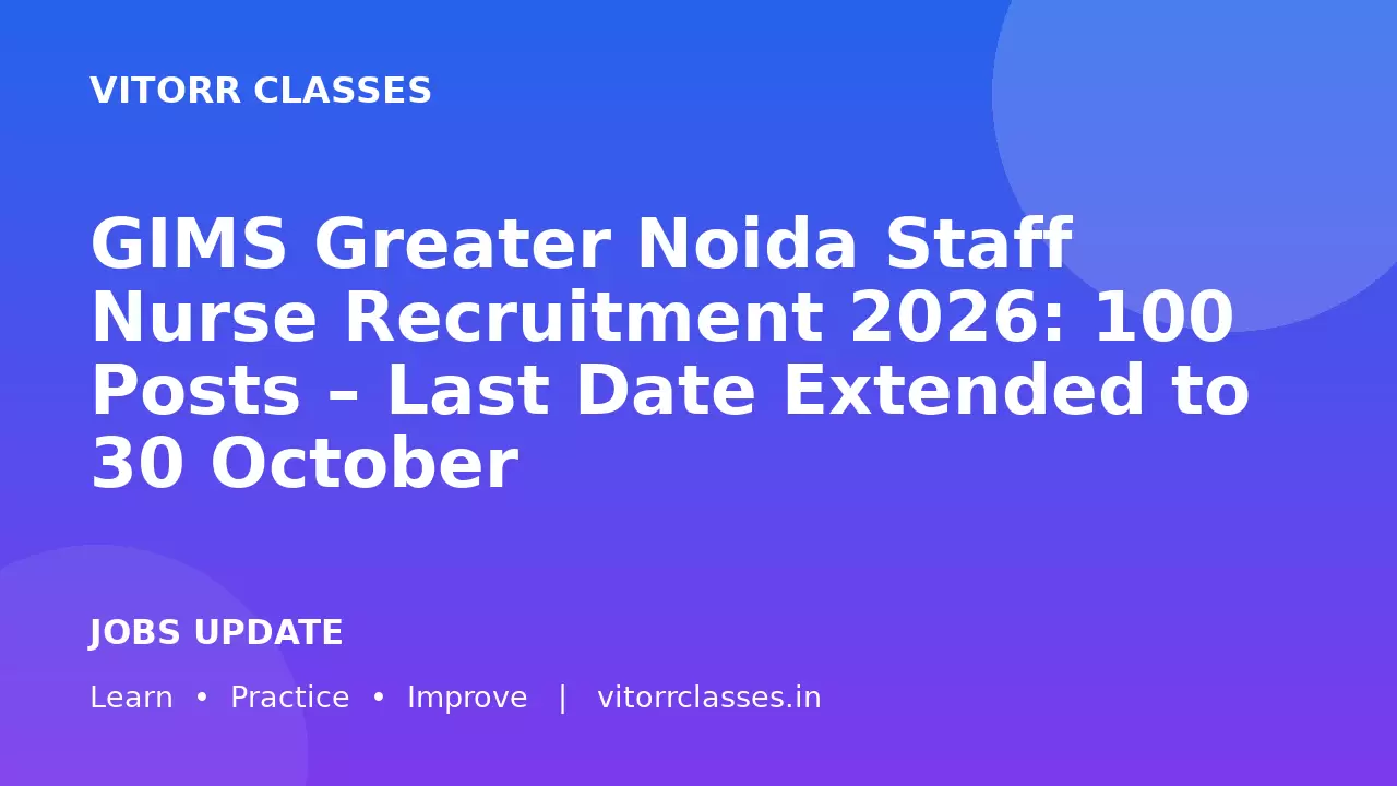 GIMS Greater Noida Staff Nurse Recruitment 2026: 100 Posts – Last Date Extended to 30 October