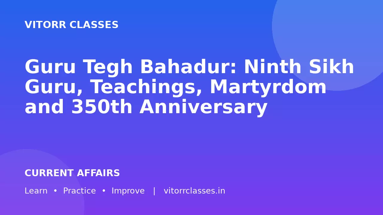 Guru Tegh Bahadur: Ninth Sikh Guru, Teachings, Martyrdom and 350th Anniversary