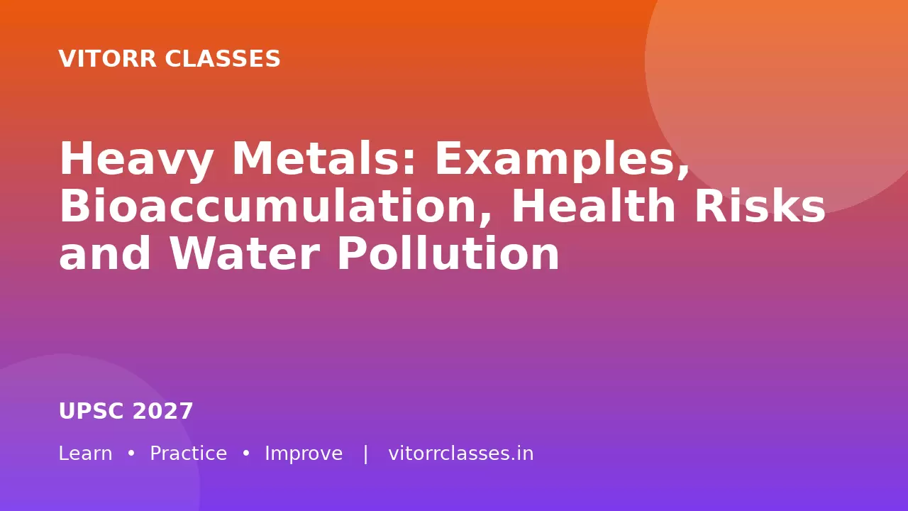 Heavy Metals: Examples, Bioaccumulation, Health Risks and Water Pollution