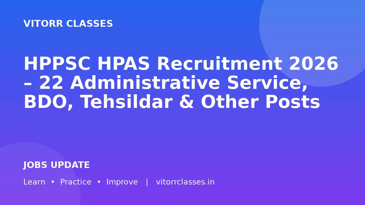 HPPSC HPAS Recruitment 2026 – 22 Administrative Service, BDO, Tehsildar & Other Posts