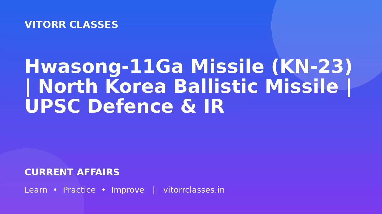 Hwasong-11Ga Missile (KN-23) | North Korea Ballistic Missile | UPSC Defence & IR