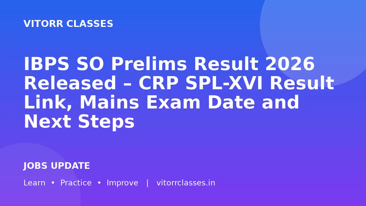 IBPS SO Prelims Result 2026 Released – CRP SPL-XVI Result Link, Mains Exam Date and Next Steps