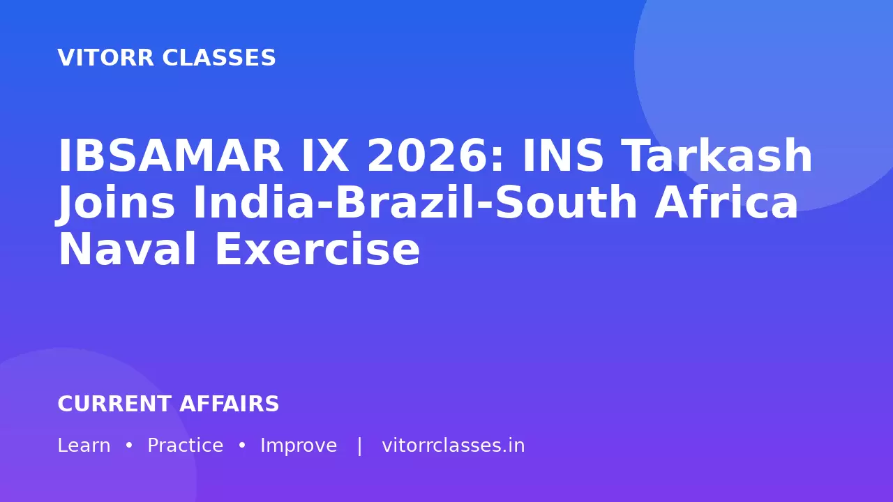 IBSAMAR IX 2026: INS Tarkash Joins India-Brazil-South Africa Naval Exercise | आईबीएसएएमएआर 2026 में आईएनएस तरकश और त्रिपक्षीय नौसैनिक सहयोग